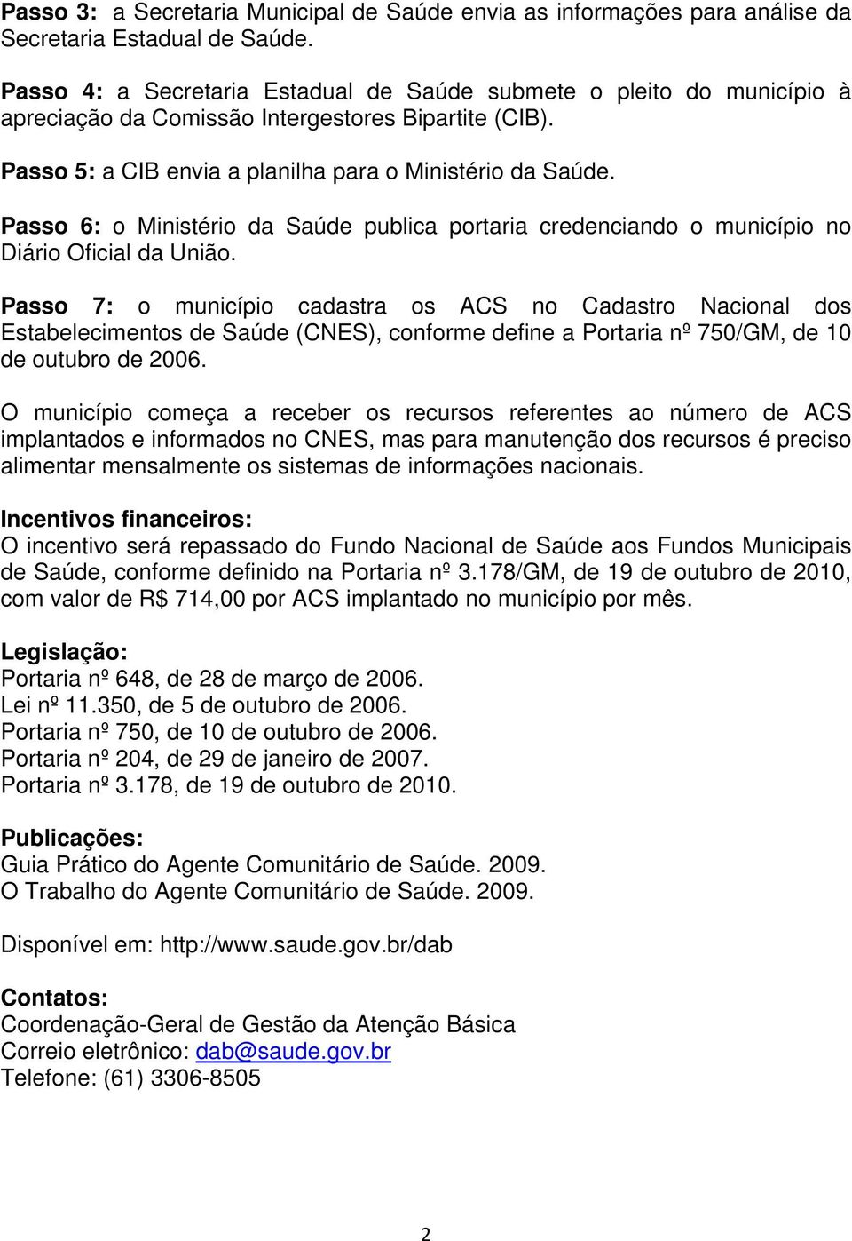 Passo 6: o Ministério da Saúde publica portaria credenciando o município no Diário Oficial da União.