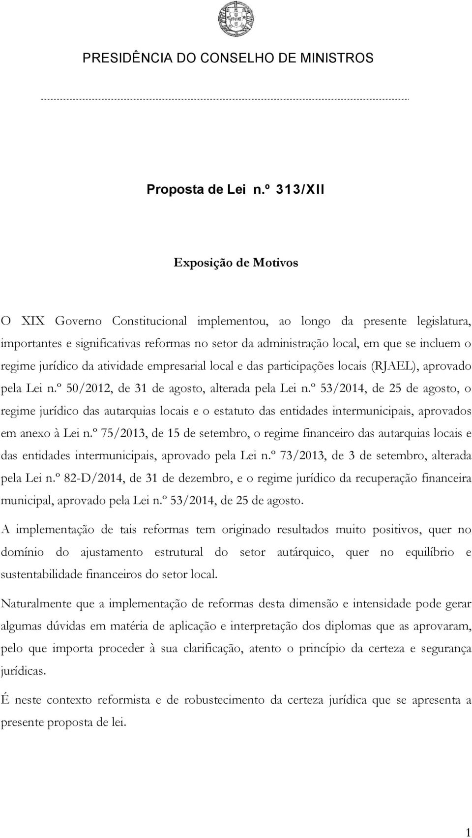 regime jurídico da atividade empresarial local e das participações locais (RJAEL), aprovado pela Lei n.º 50/2012, de 31 de agosto, alterada pela Lei n.