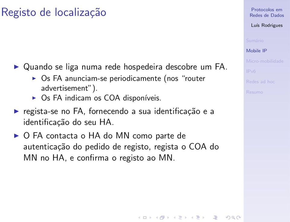 regista-se no FA, fornecendo a sua identificação e a identificação do seu HA.