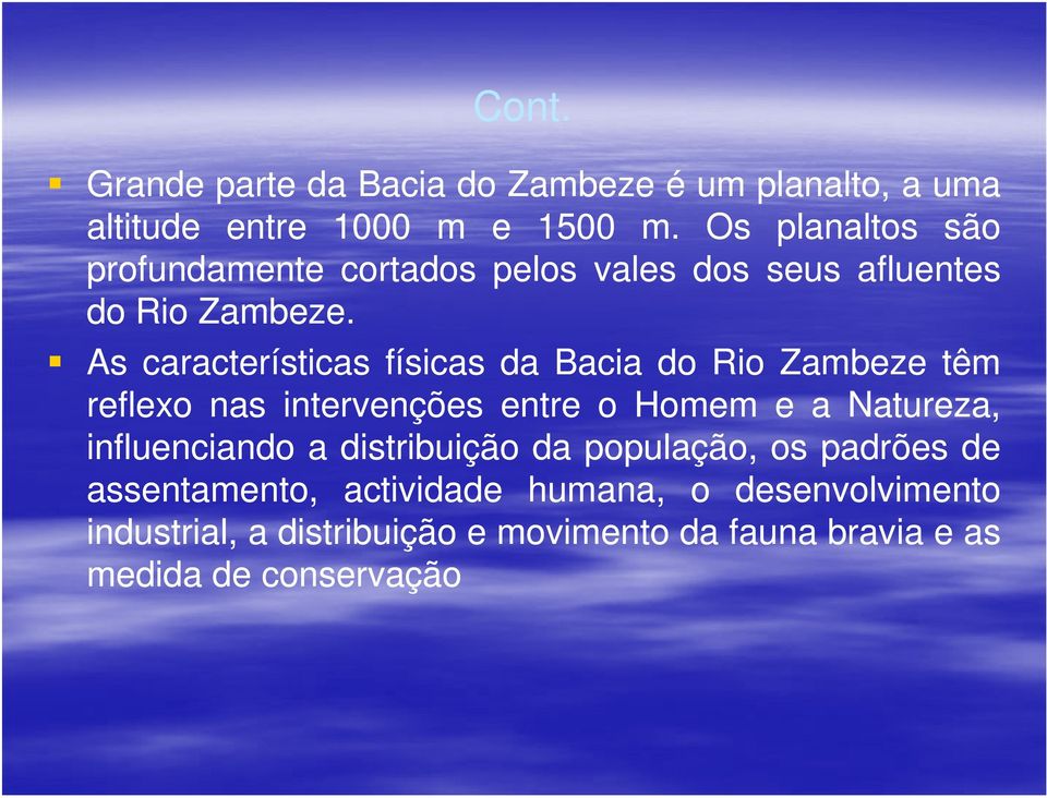 As características físicas da Bacia do Rio Zambeze têm reflexo nas intervenções entre o Homem e a Natureza,