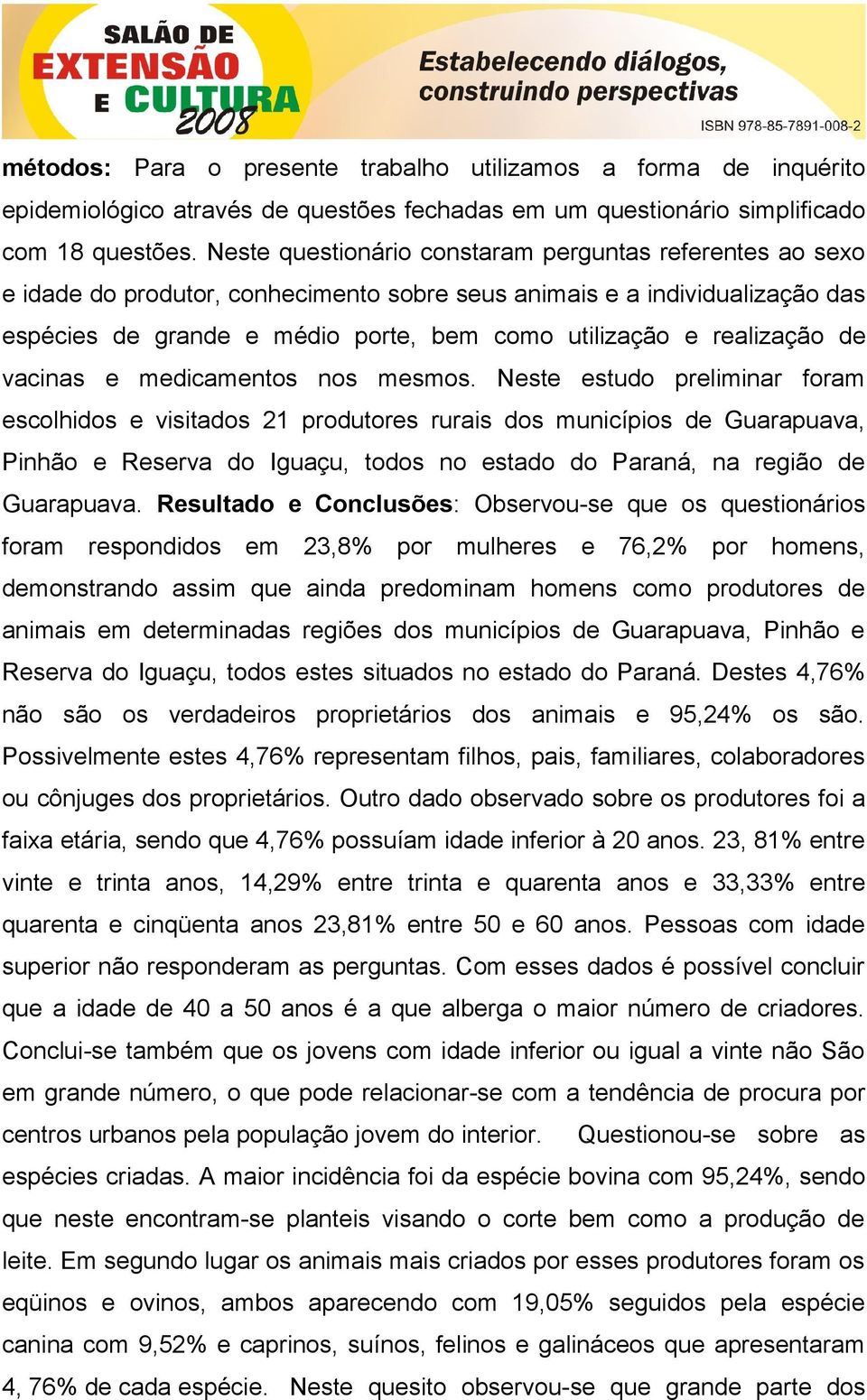 realização de vacinas e medicamentos nos mesmos.