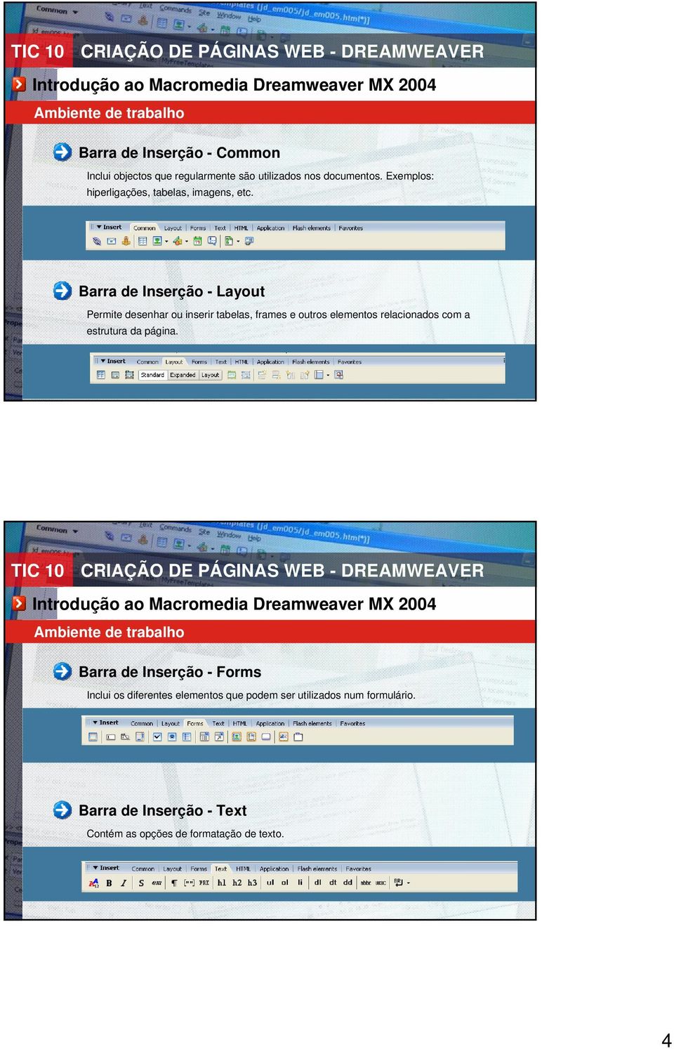 Barra de Inserção - Layout Permite desenhar ou inserir tabelas, frames e outros elementos relacionados com a