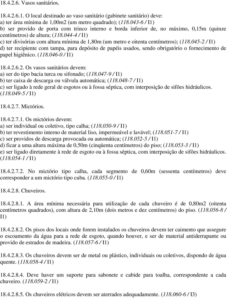 044-4 / I1) c) ter divisórias com altura mínima de 1,80m (um metro e oitenta centímetros); (118.