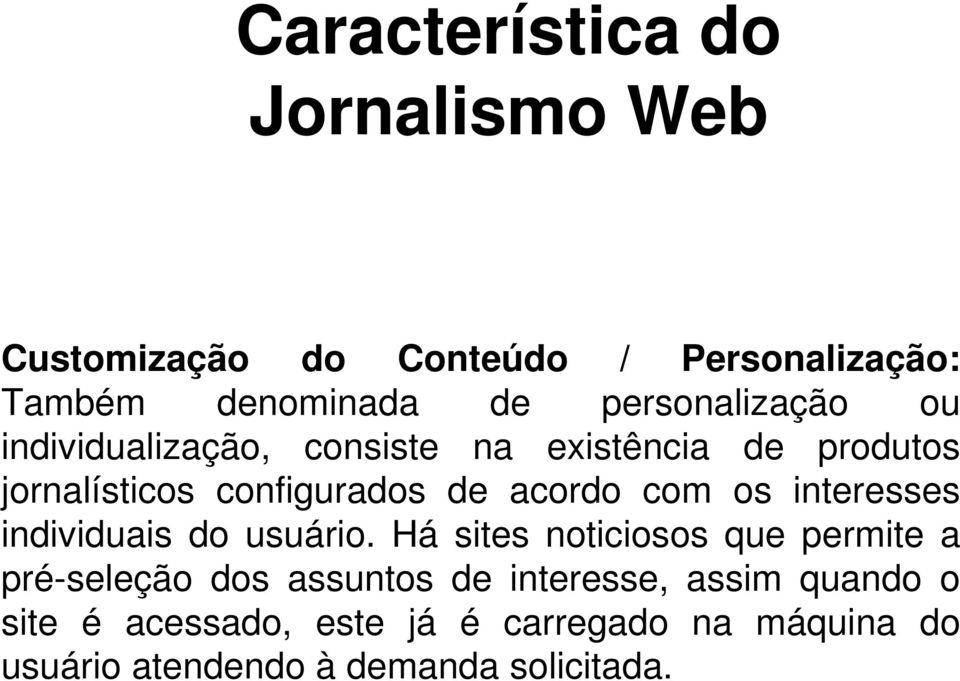 acordo com os interesses individuais do usuário.