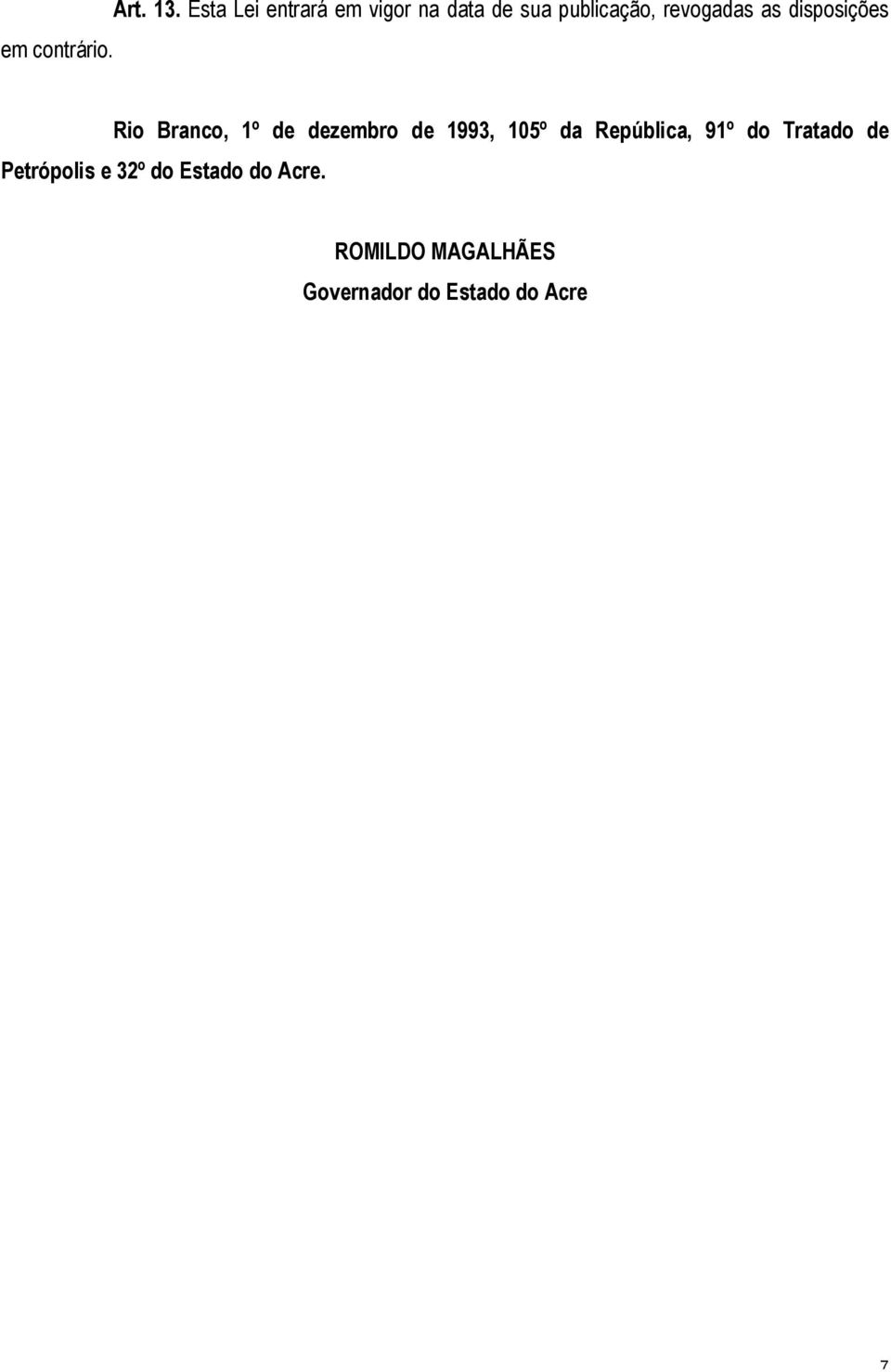 as disposições Rio Branco, 1º de dezembro de 1993, 105º da