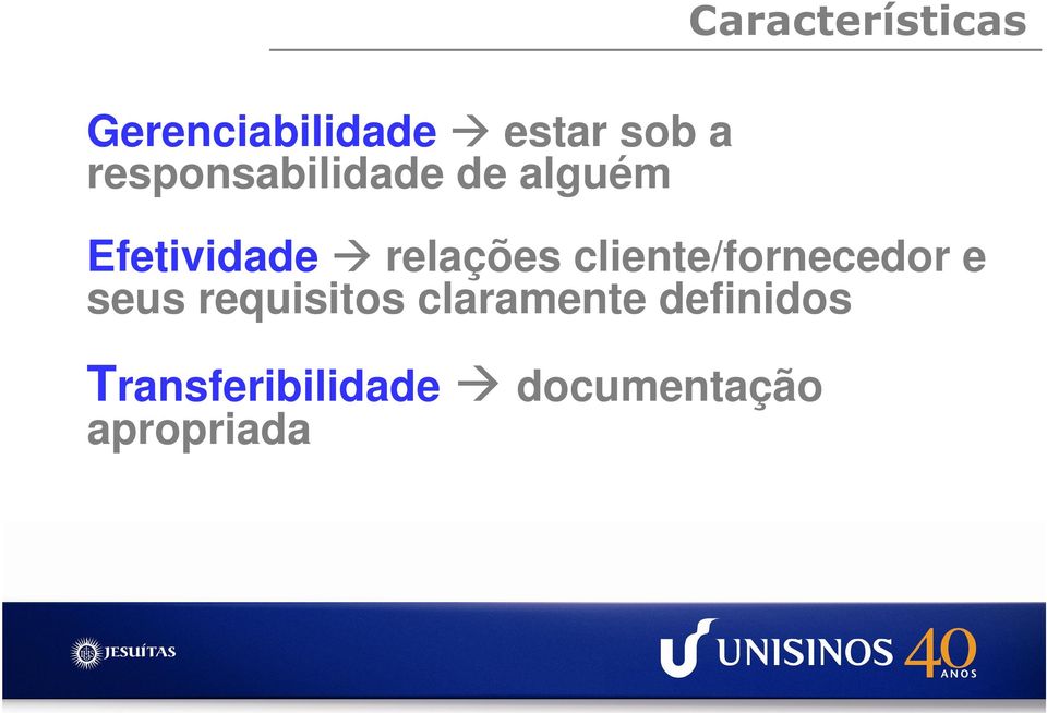 cliente/fornecedor e seus requisitos claramente