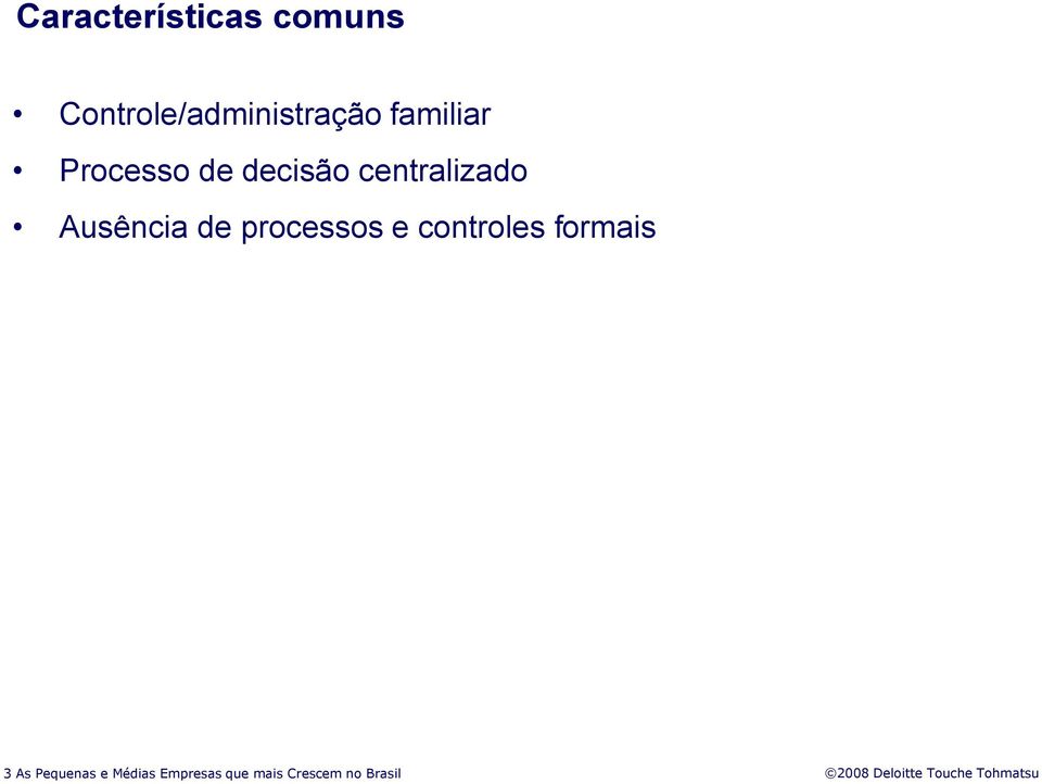 Ausência de processos e controles formais 3 As