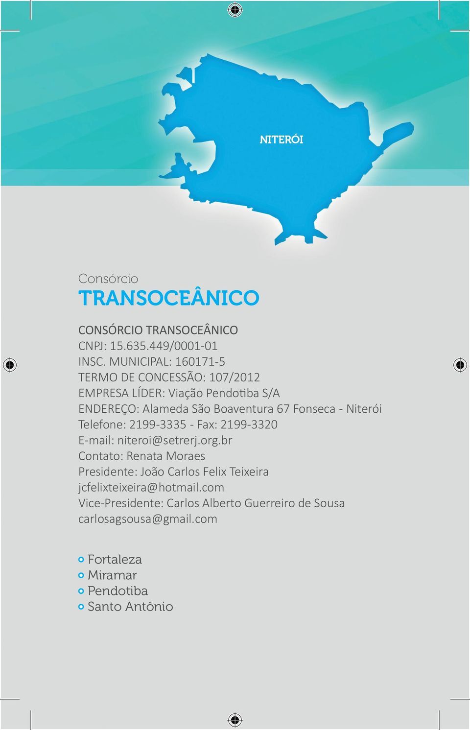 Fonseca - Niterói Telefone: 2199-3335 - Fax: 2199-3320 E-mail: niteroi@setrerj.org.