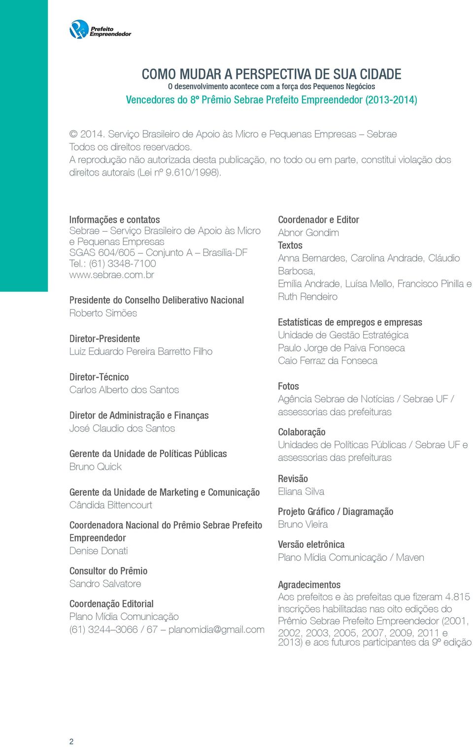 A reprodução não autorizada desta publicação, no todo ou em parte, constitui violação dos direitos autorais (Lei nº 9.610/1998).