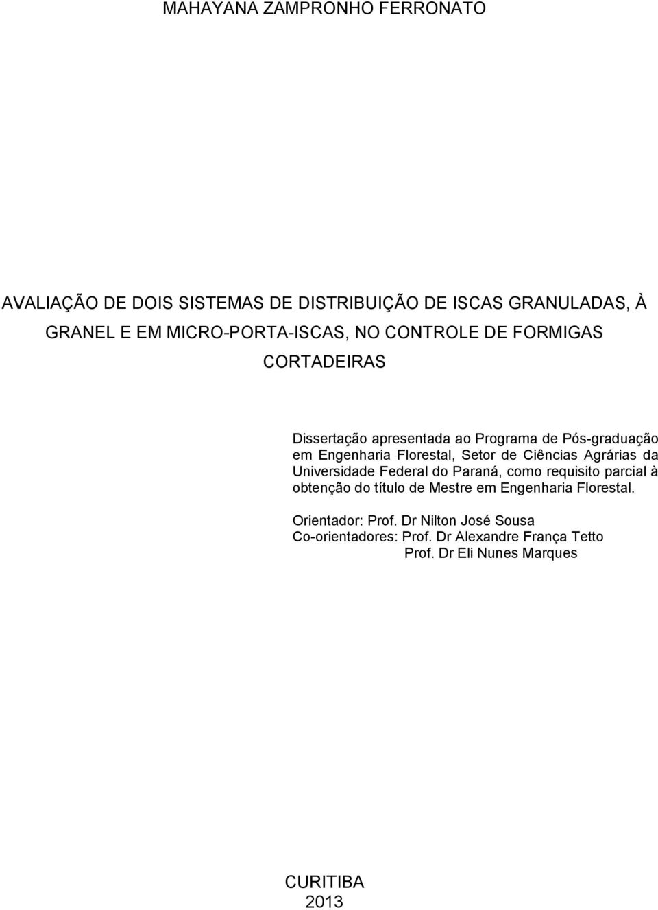Ciências Agrárias da Universidade Federal do Paraná, como requisito parcial à obtenção do título de Mestre em Engenharia