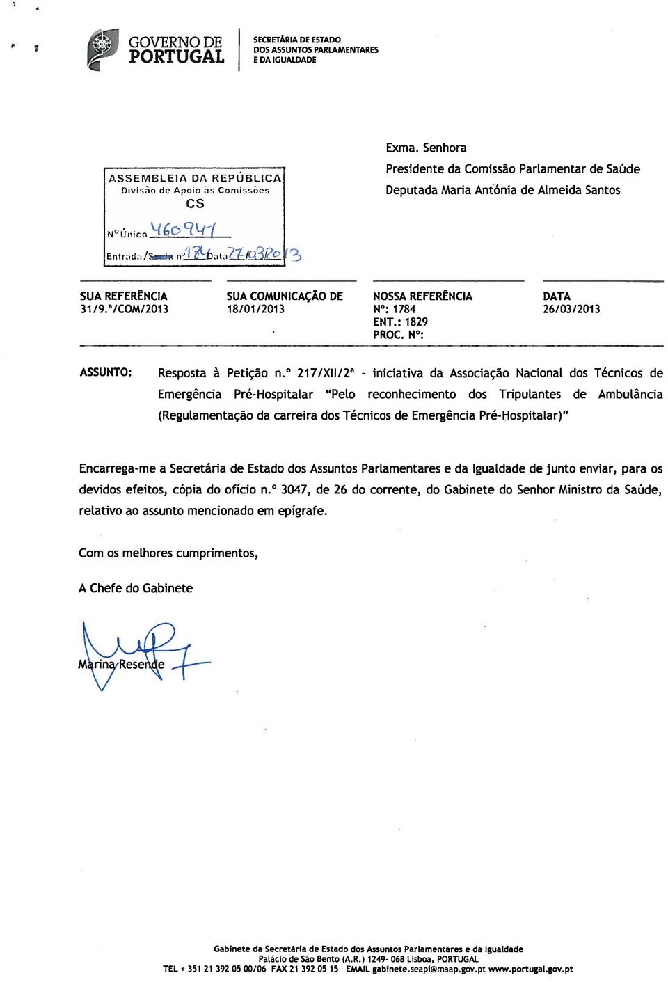 a,COM,2013 18/01/2013 NOSSA REFERÊNCIA DATA N : 1784 26/03/2013 ENT.: 1829 PROC. N : ASSUNTO: Resposta à Petição n.