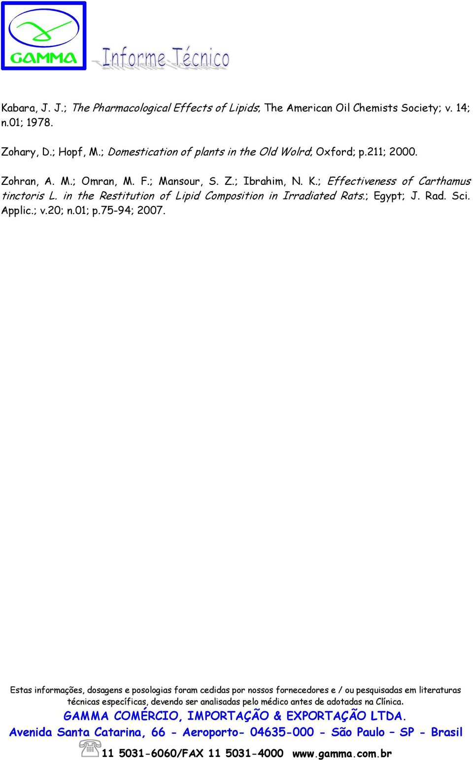 Zohran, A. M.; Omran, M. F.; Mansour, S. Z.; Ibrahim, N. K.; Effectiveness of Carthamus tinctoris L.