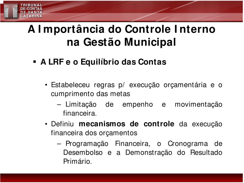 Definiu mecanismos de controle da execução financeira dos orçamentos