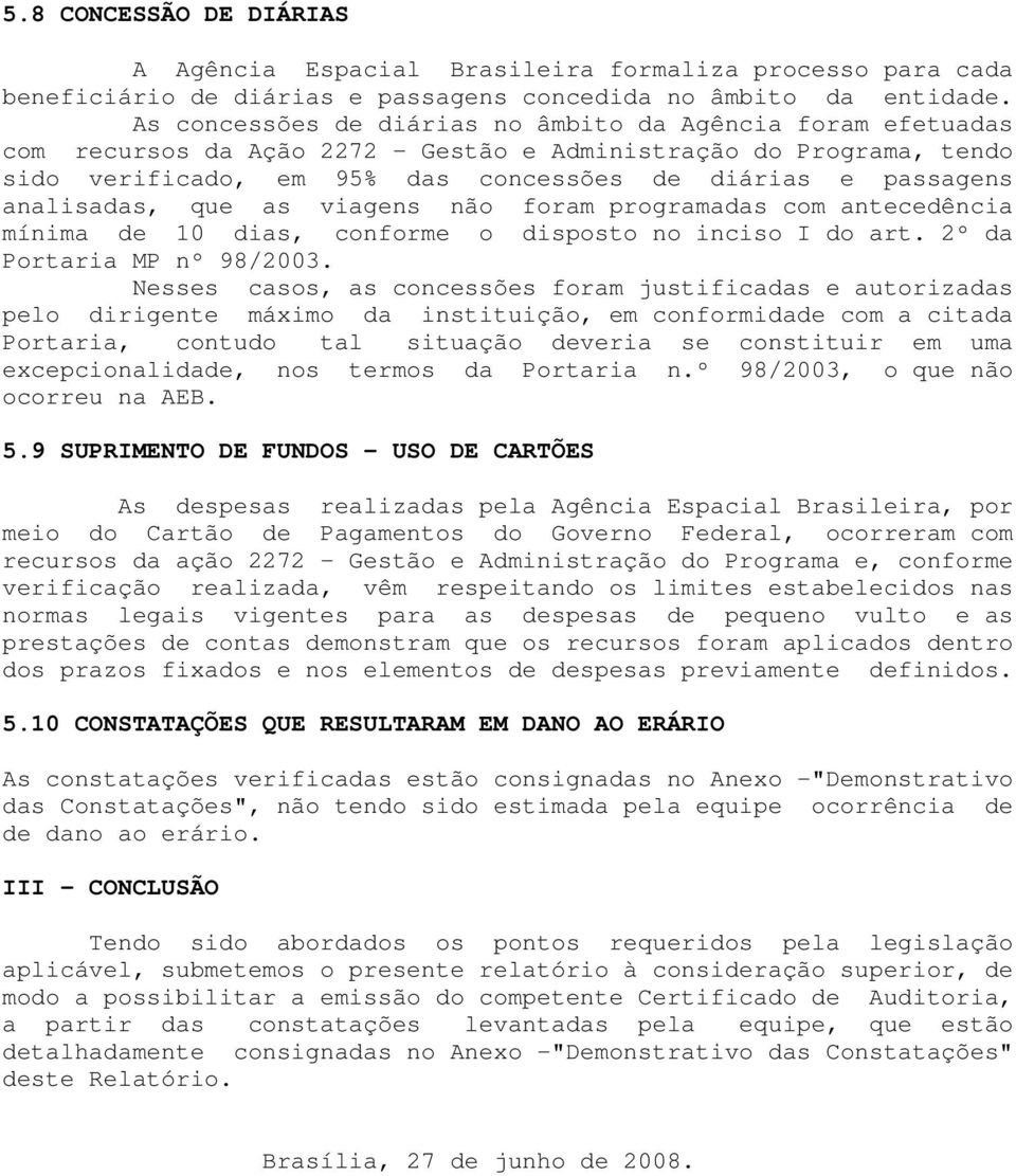 analisadas, que as viagens não foram programadas com antecedência mínima de 10 dias, conforme o disposto no inciso I do art. 2º da Portaria MP nº 98/2003.