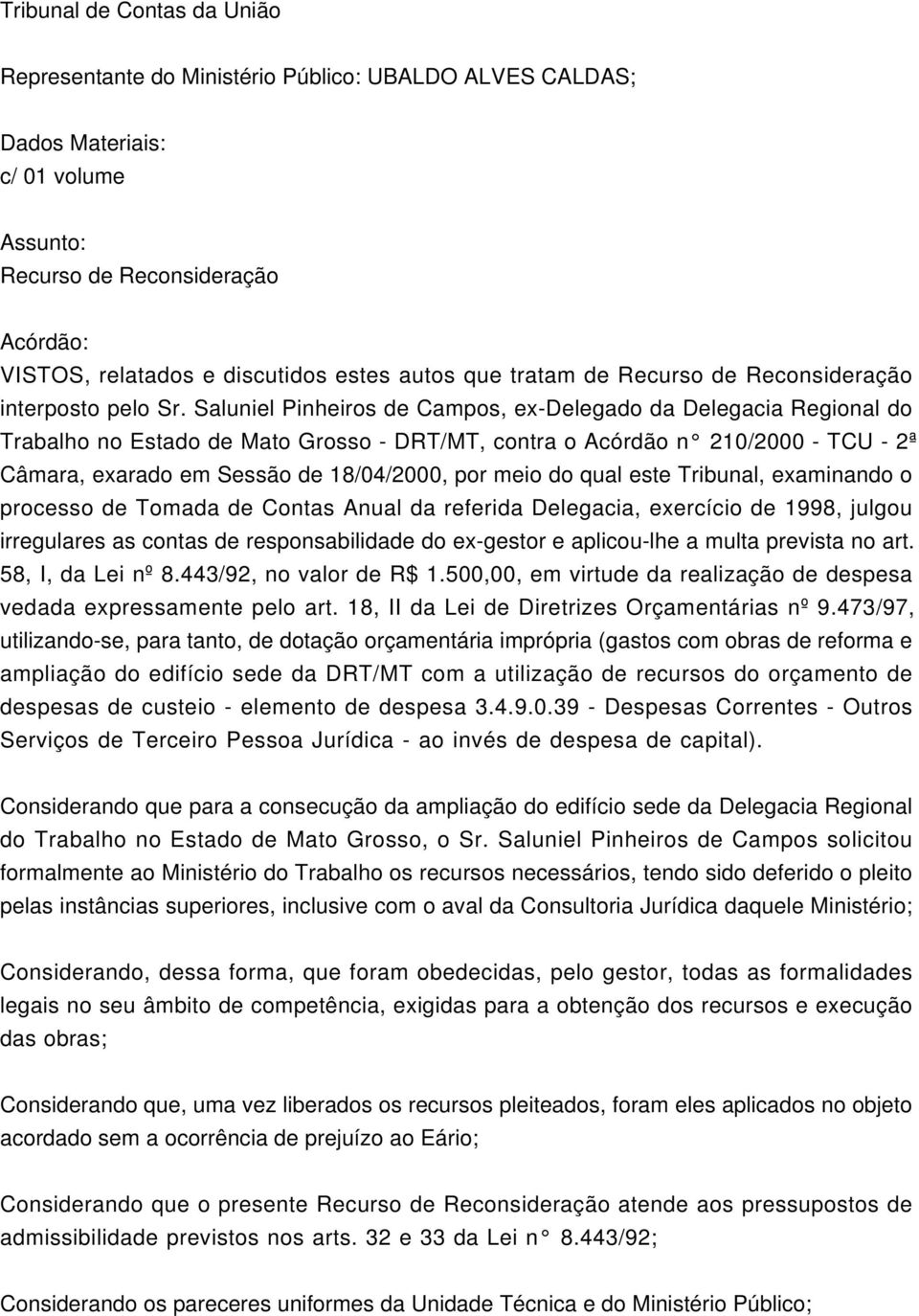 Saluniel Pinheiros de Campos, ex-delegado da Delegacia Regional do Trabalho no Estado de Mato Grosso - DRT/MT, contra o Acórdão n 210/2000 - TCU - 2ª Câmara, exarado em Sessão de 18/04/2000, por meio