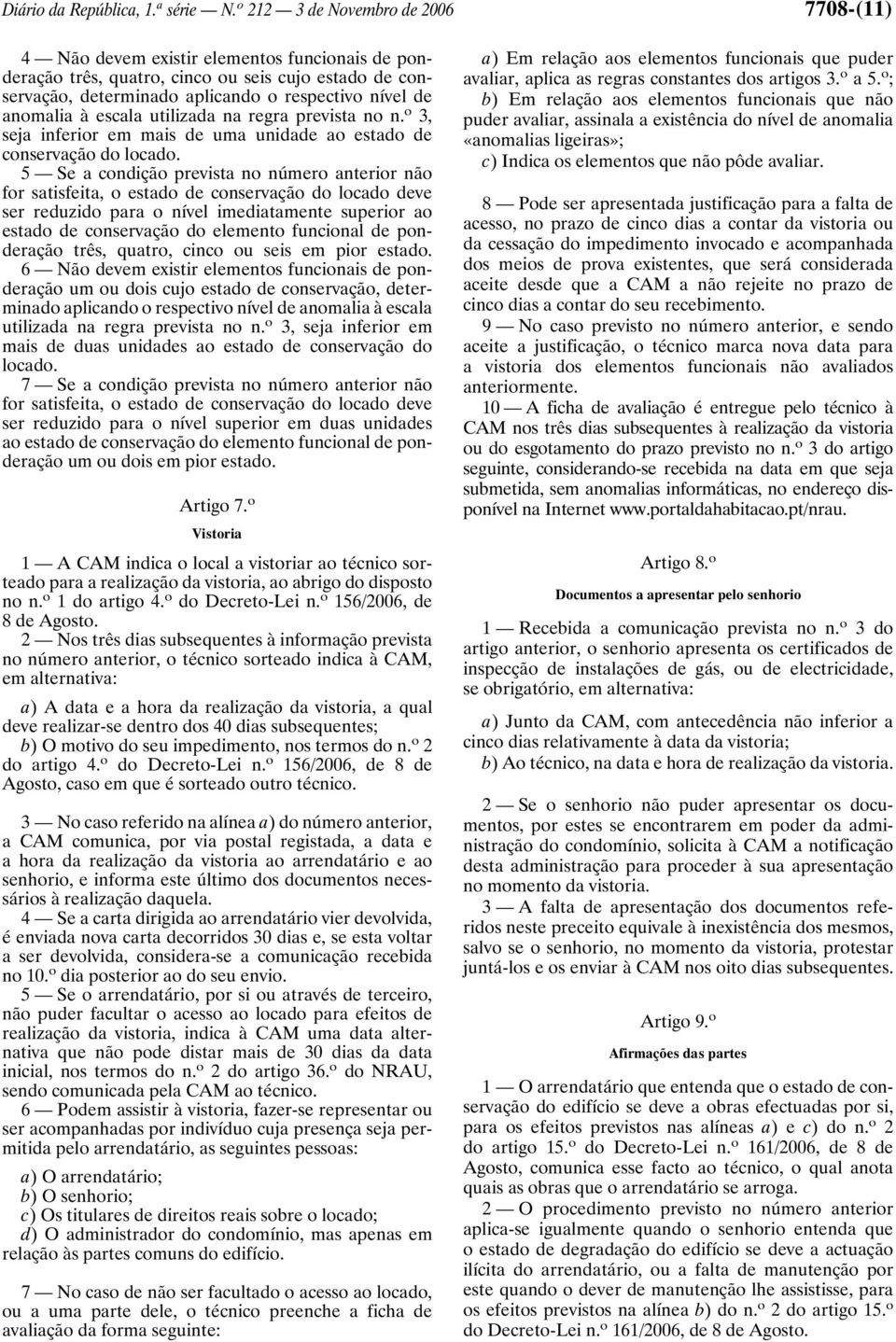 anomalia à escala utilizada na regra prevista no n. o 3, seja inferior em mais de uma unidade ao estado de conservação do locado.