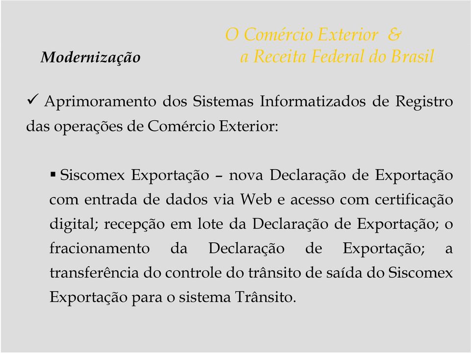 certificação digital; it recepção em lote da Declaração de Exportação; o fracionamento da Declaração