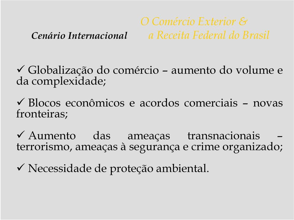 fronteiras; Aumento das ameaças transnacionais terrorismo,