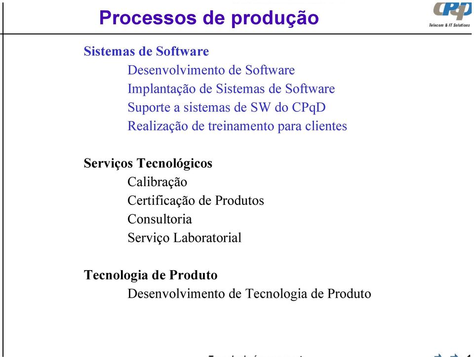 para clientes Serviços Tecnológicos Calibração Certificação de Produtos Consultoria