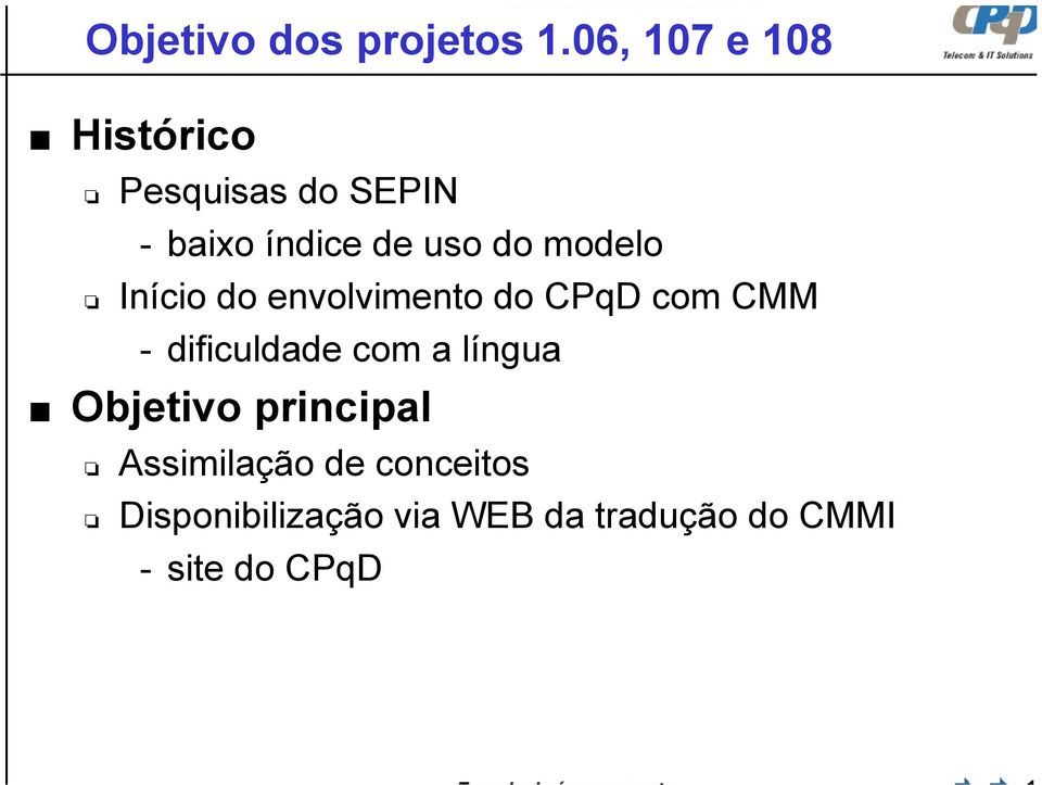 do modelo Início do envolvimento do CPqD com CMM - dificuldade com