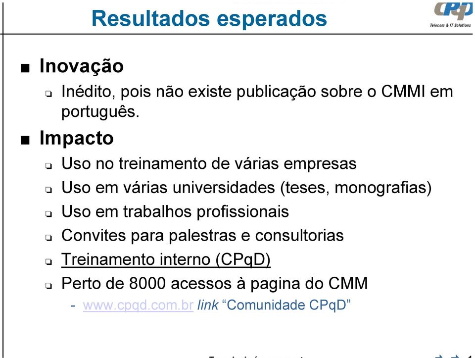 Impacto Uso no treinamento de várias empresas Uso em várias universidades (teses,