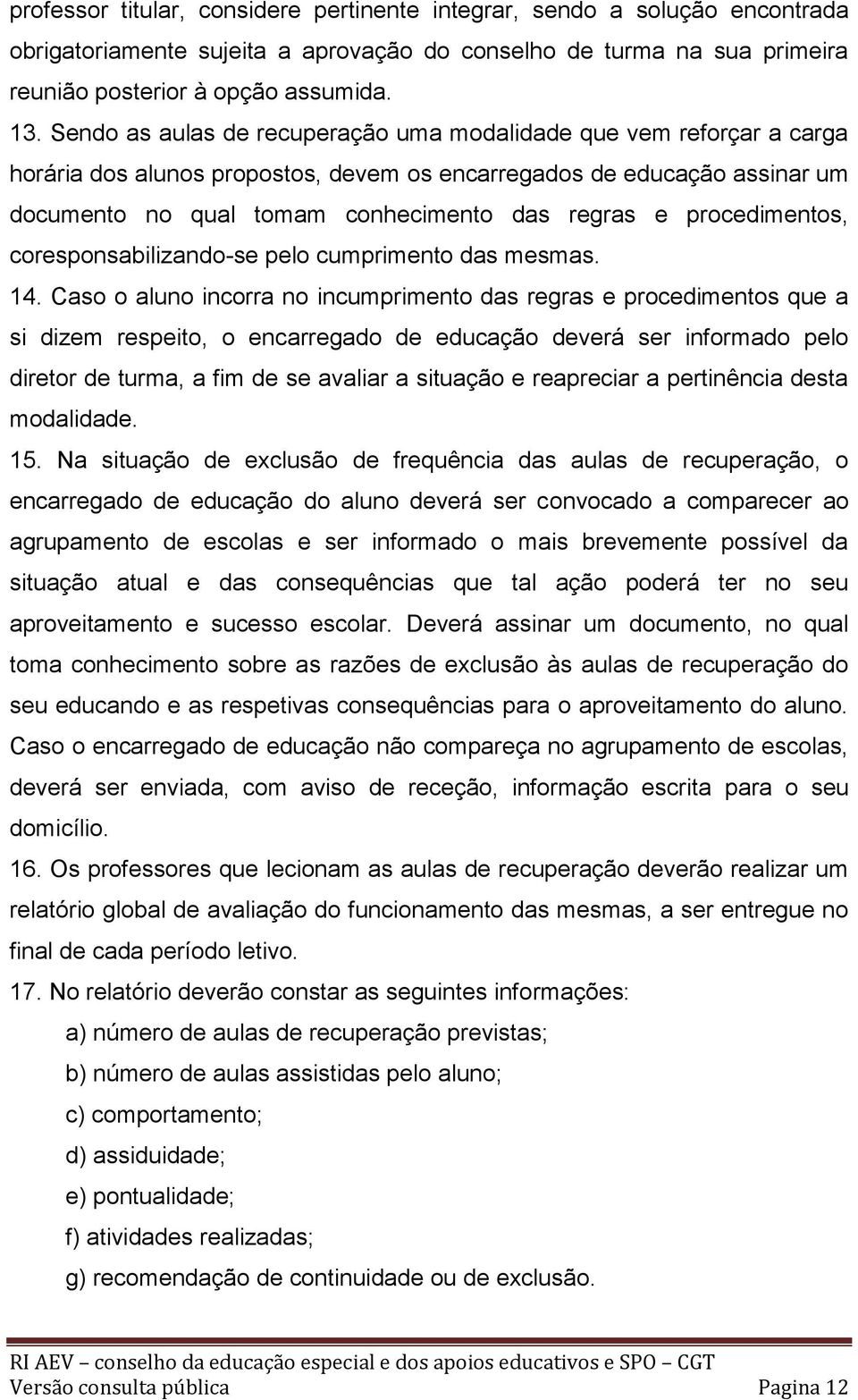 procedimentos, coresponsabilizando-se pelo cumprimento das mesmas. 14.