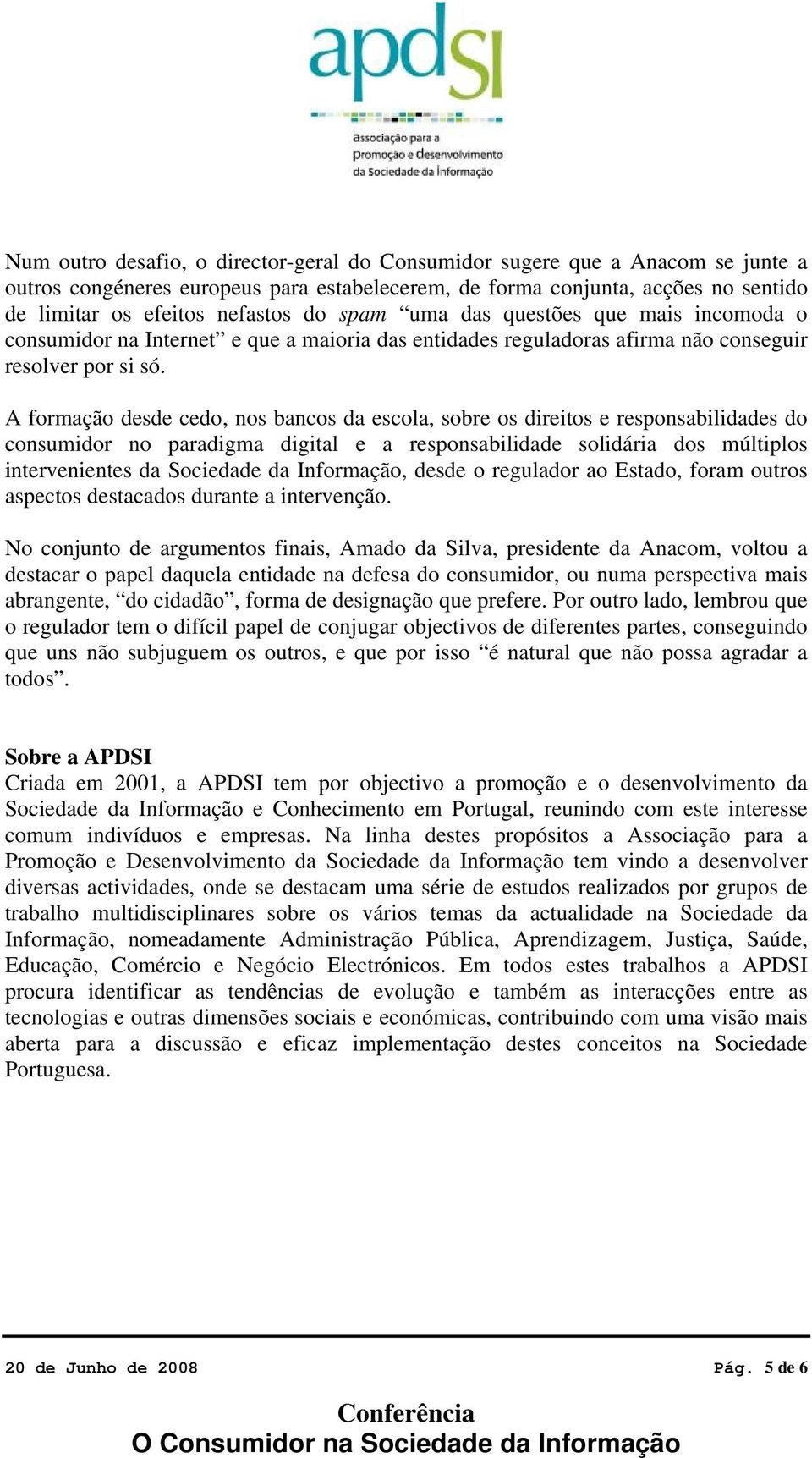 A formação desde cedo, nos bancos da escola, sobre os direitos e responsabilidades do consumidor no paradigma digital e a responsabilidade solidária dos múltiplos intervenientes da Sociedade da