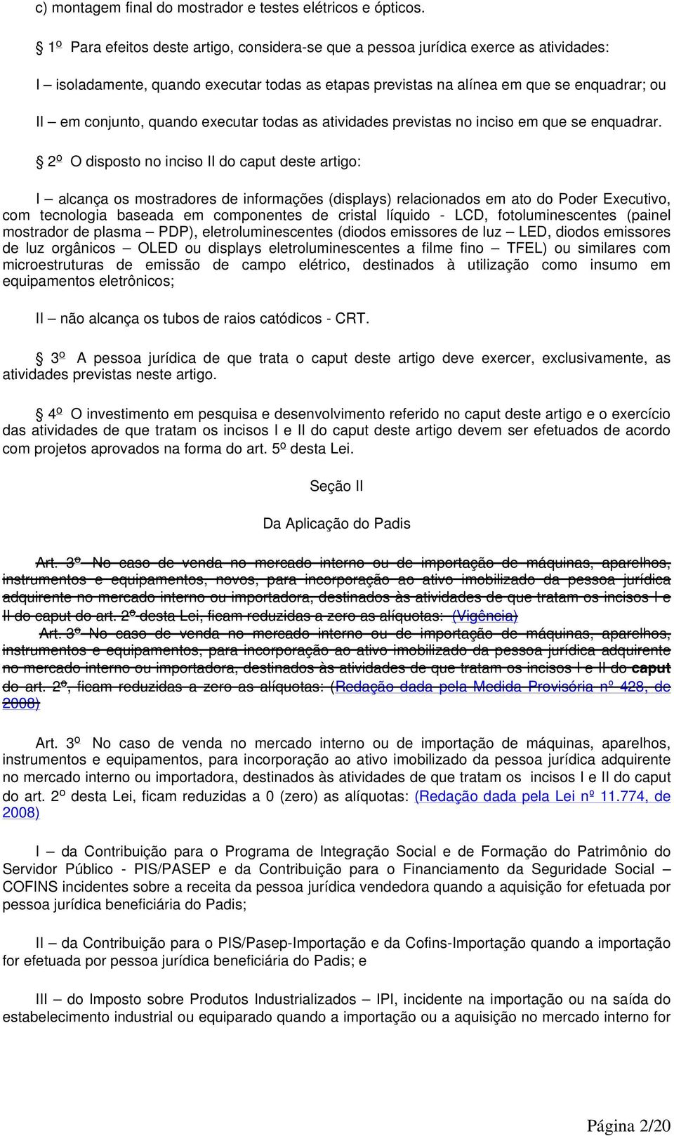 quando executar todas as atividades previstas no inciso em que se enquadrar.