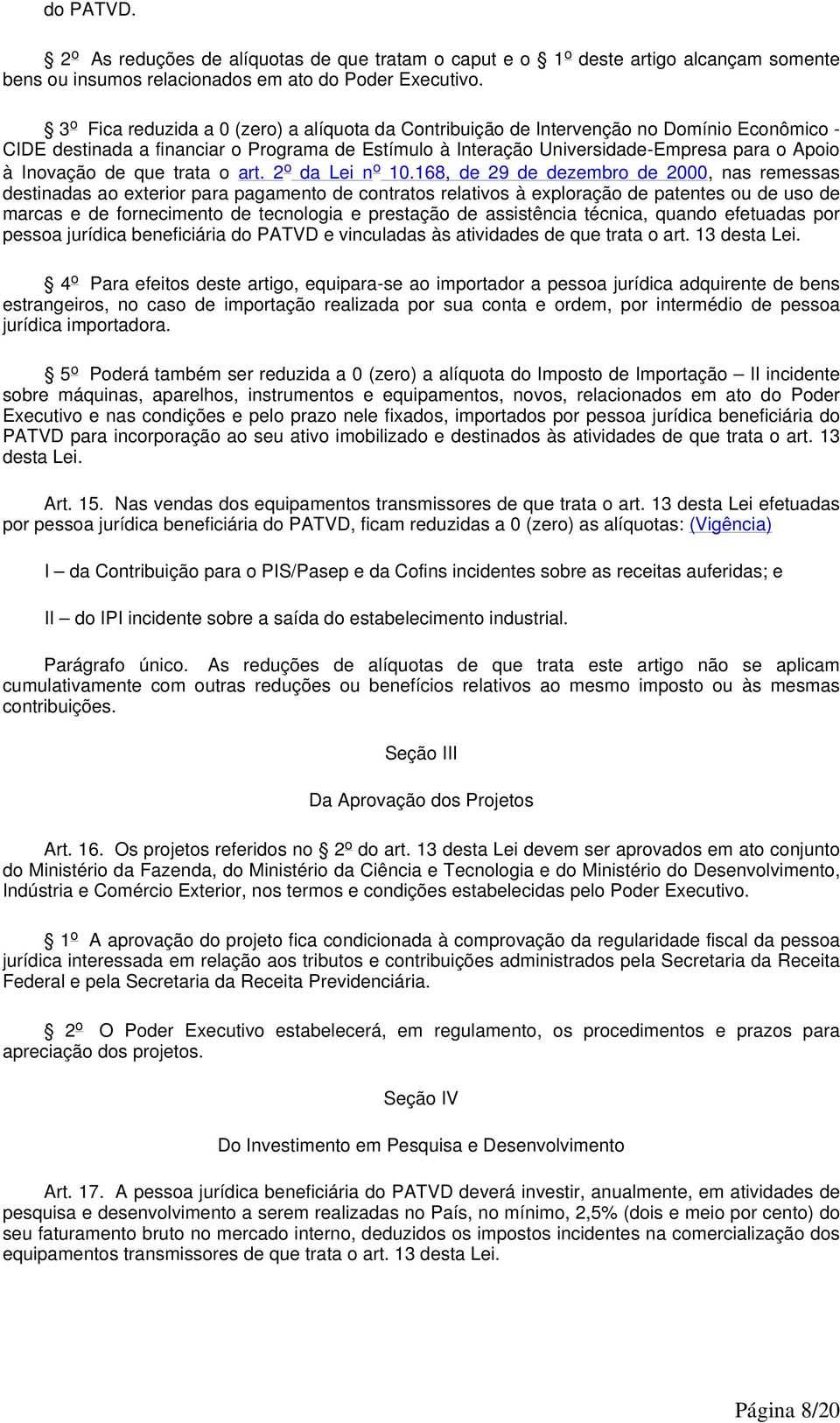 Inovação de que trata o art. 2 o da Lei n o 10.