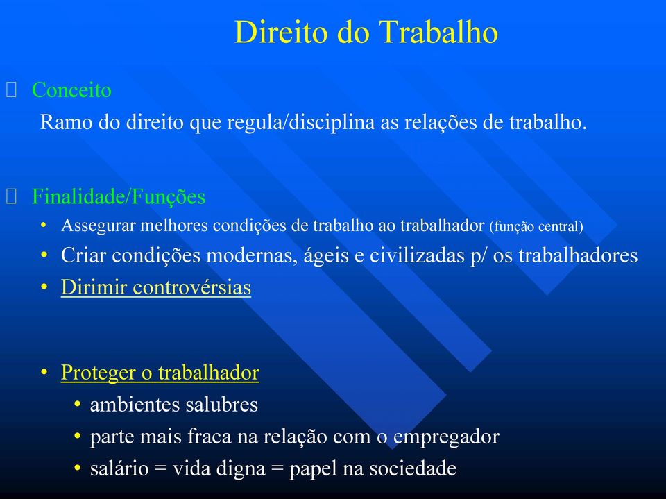 condições modernas, ágeis e civilizadas p/ os trabalhadores Dirimir controvérsias Proteger o