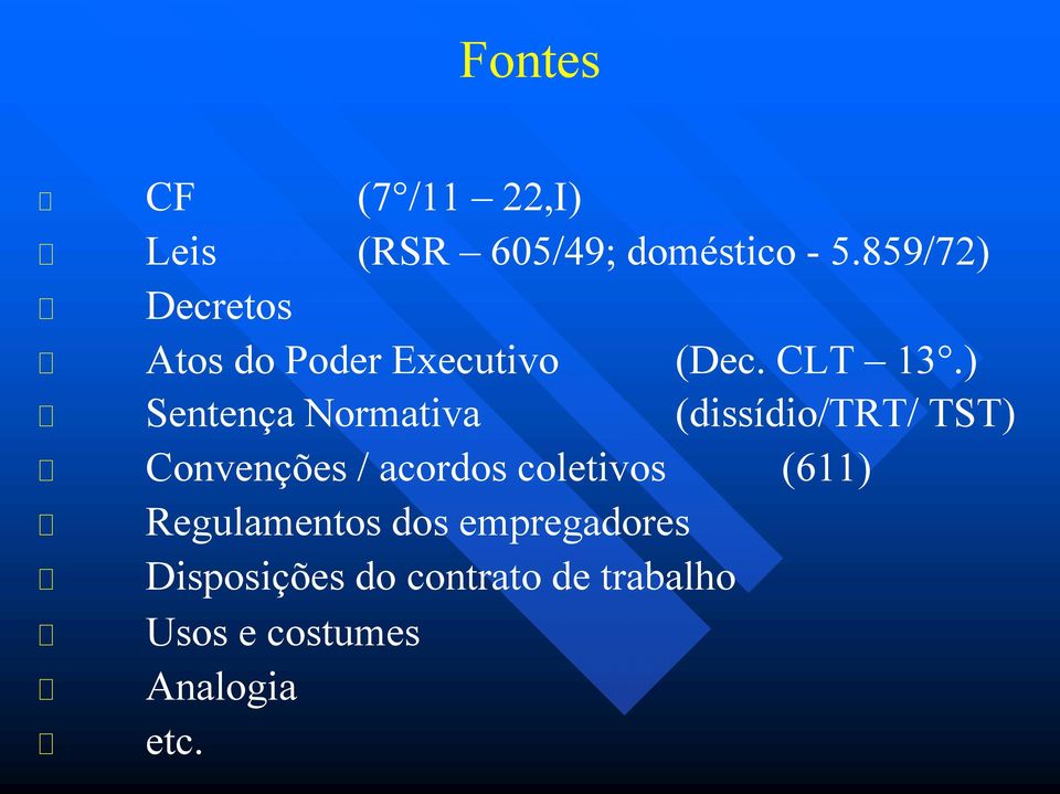 ) Sentença Normativa (dissídio/trt/ TST) Convenções / acordos