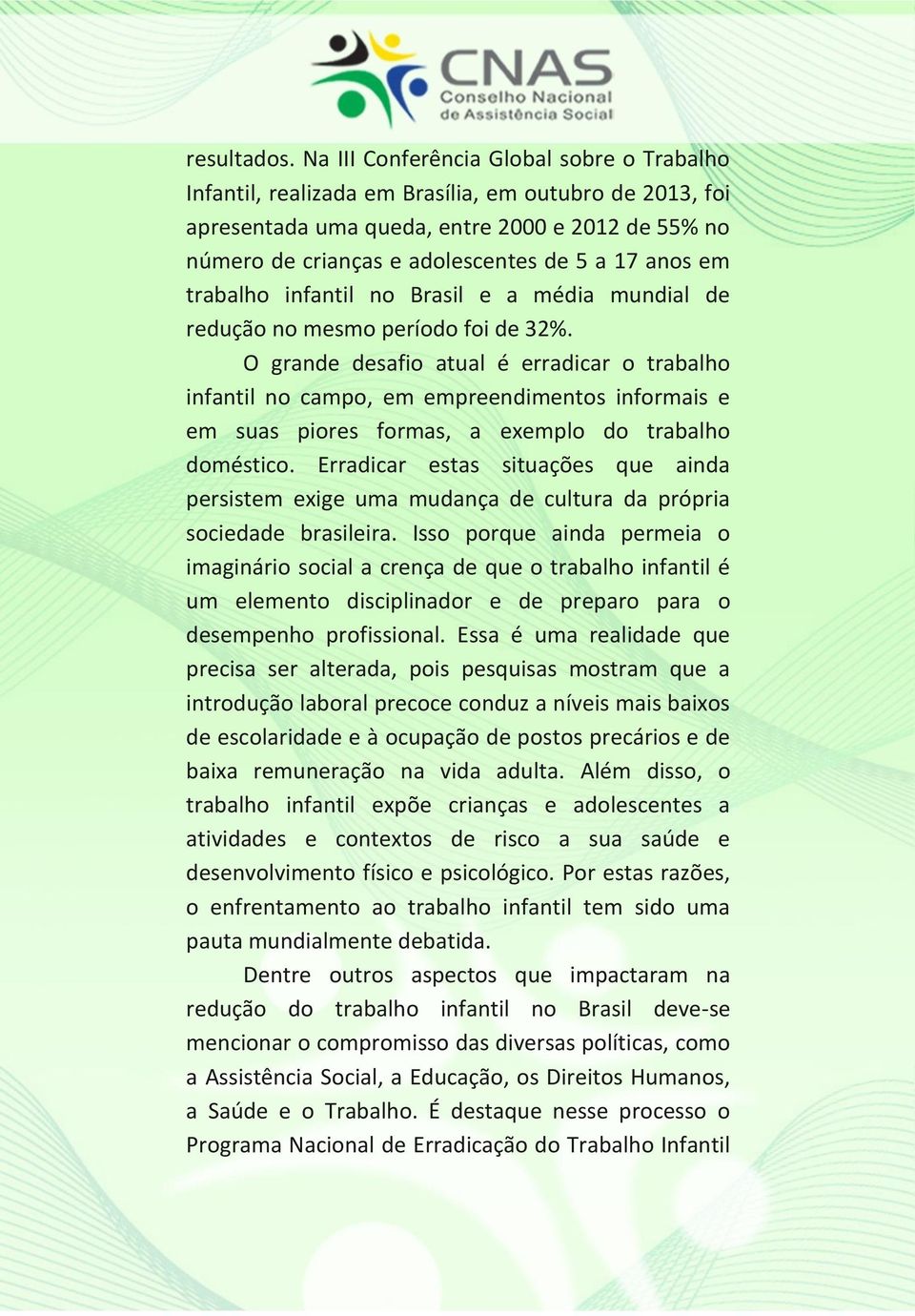 em trabalho infantil no Brasil e a média mundial de redução no mesmo período foi de 32%.
