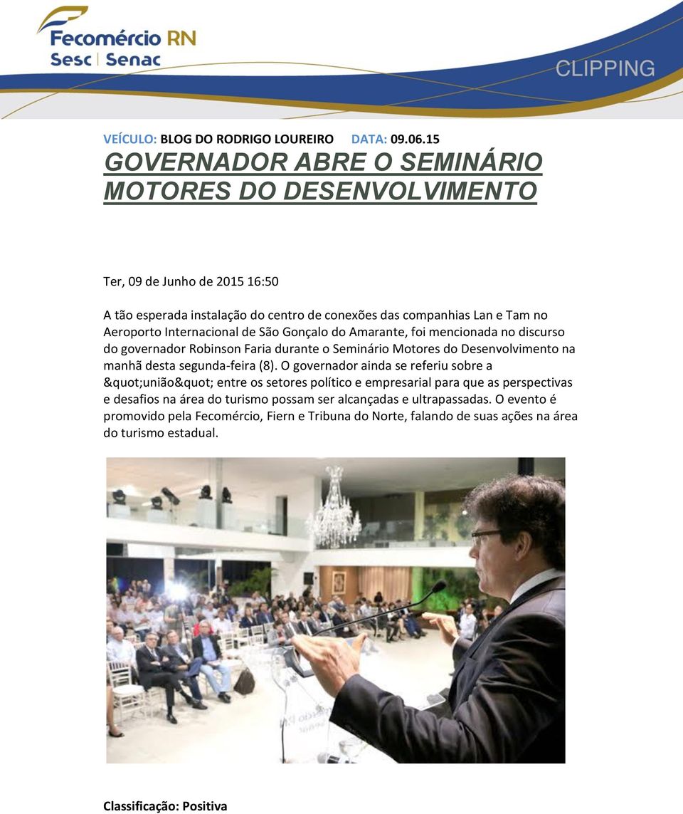 Internacional de São Gonçalo do Amarante, foi mencionada no discurso do governador Robinson Faria durante o Seminário Motores do Desenvolvimento na manhã desta segunda-feira (8).