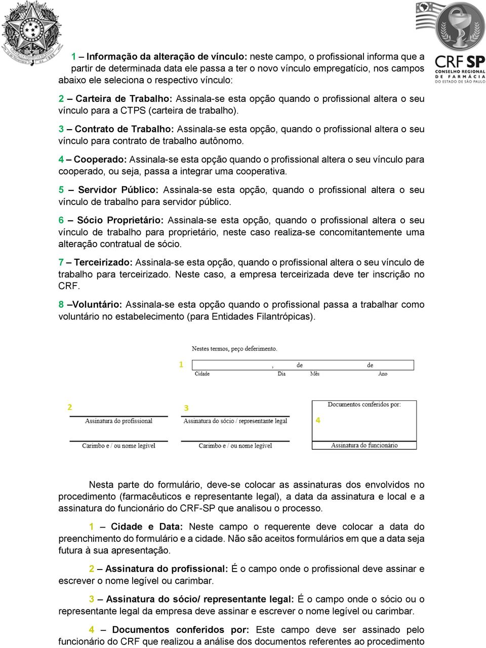 3 Contrato de Trabalho: Assinala-se esta opção, quando o profissional altera o seu vínculo para contrato de trabalho autônomo.