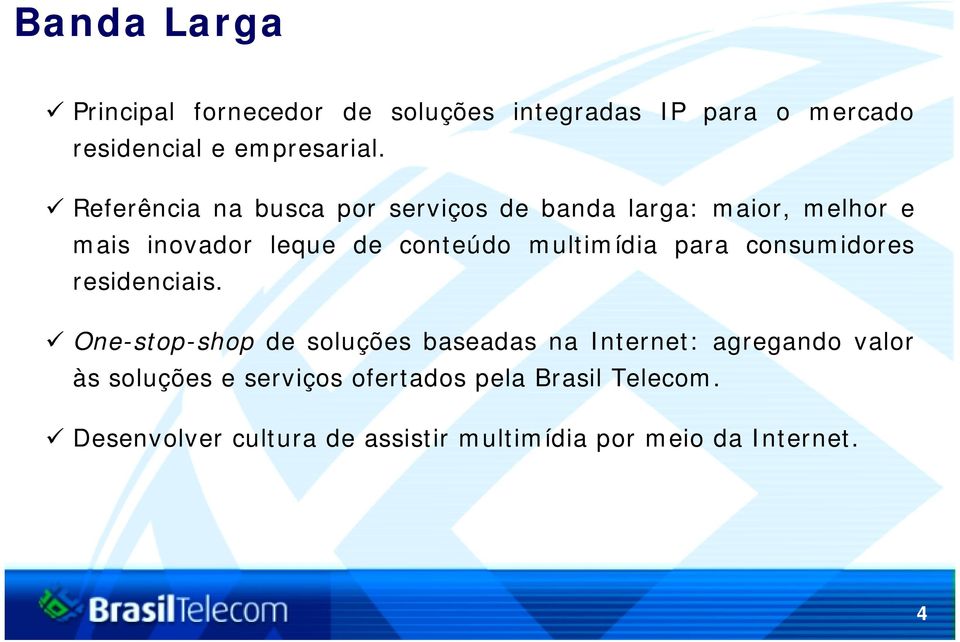 multimídia para consumidores residenciais.