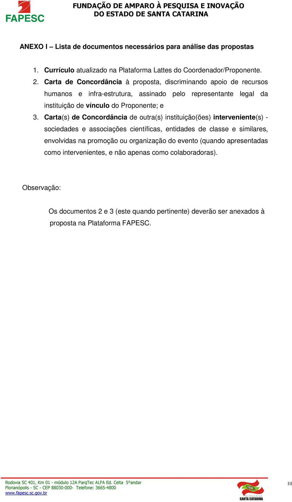 Carta(s) de Concordância de outra(s) instituição(ões) interveniente(s) - sociedades e associações científicas, entidades de classe e similares, envolvidas na promoção ou