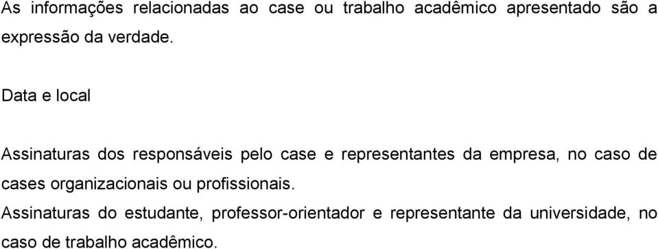 Data e local Assinaturas dos responsáveis pelo case e representantes da empresa, no