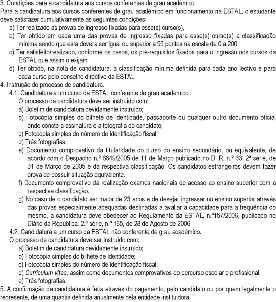 classificação mínima sendo que esta deverá ser igual ou superior a 95 pontos na escala de 0 a 200.