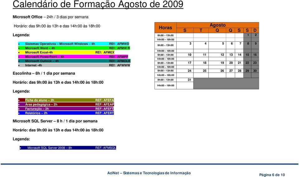 7 8 9 20 2 22 23 24 25 26 27 28 29 30 3 Ficha do aluno 2h REF: Área pedagógica 2h