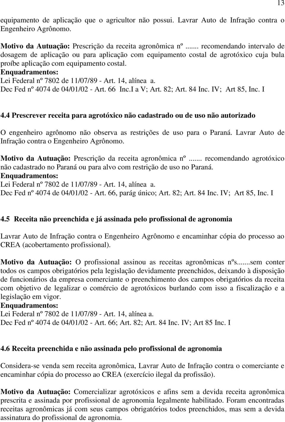 14, alínea a. Dec Fed nº 4074 de 04/01/02 - Art. 66 Inc.I a V; Art. 82; Art. 84 Inc. IV; Art 85, Inc. I 13 4.