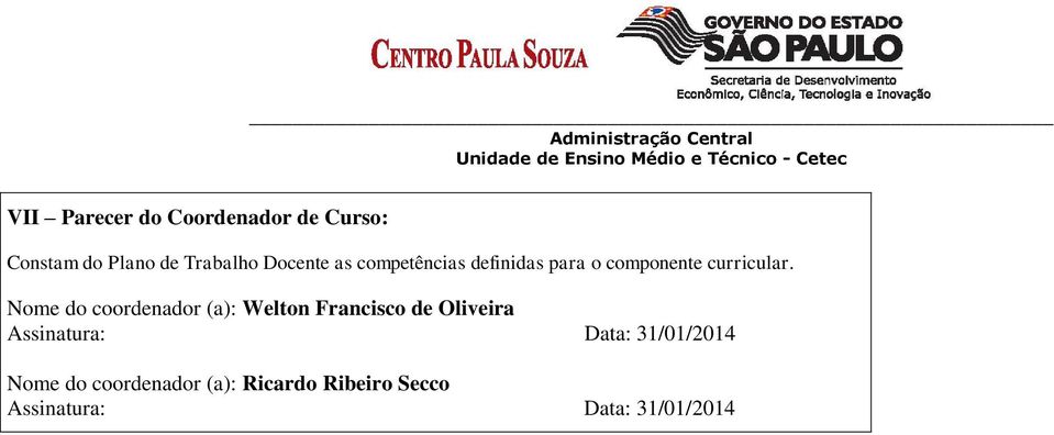 Nome do coordenador (a): Welton Francisco de Oliveira Assinatura: Data: