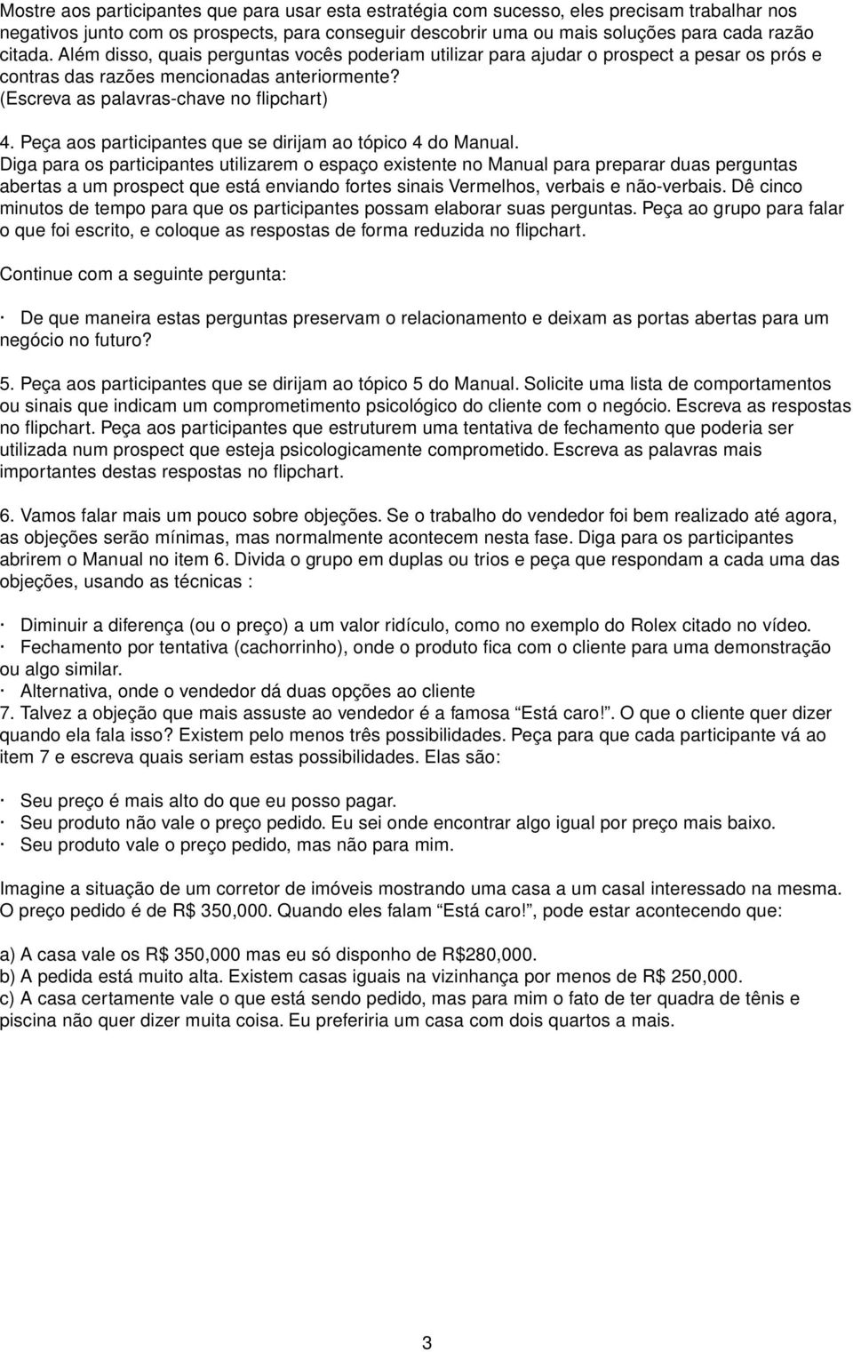 Peça aos participantes que se dirijam ao tópico 4 do Manual.