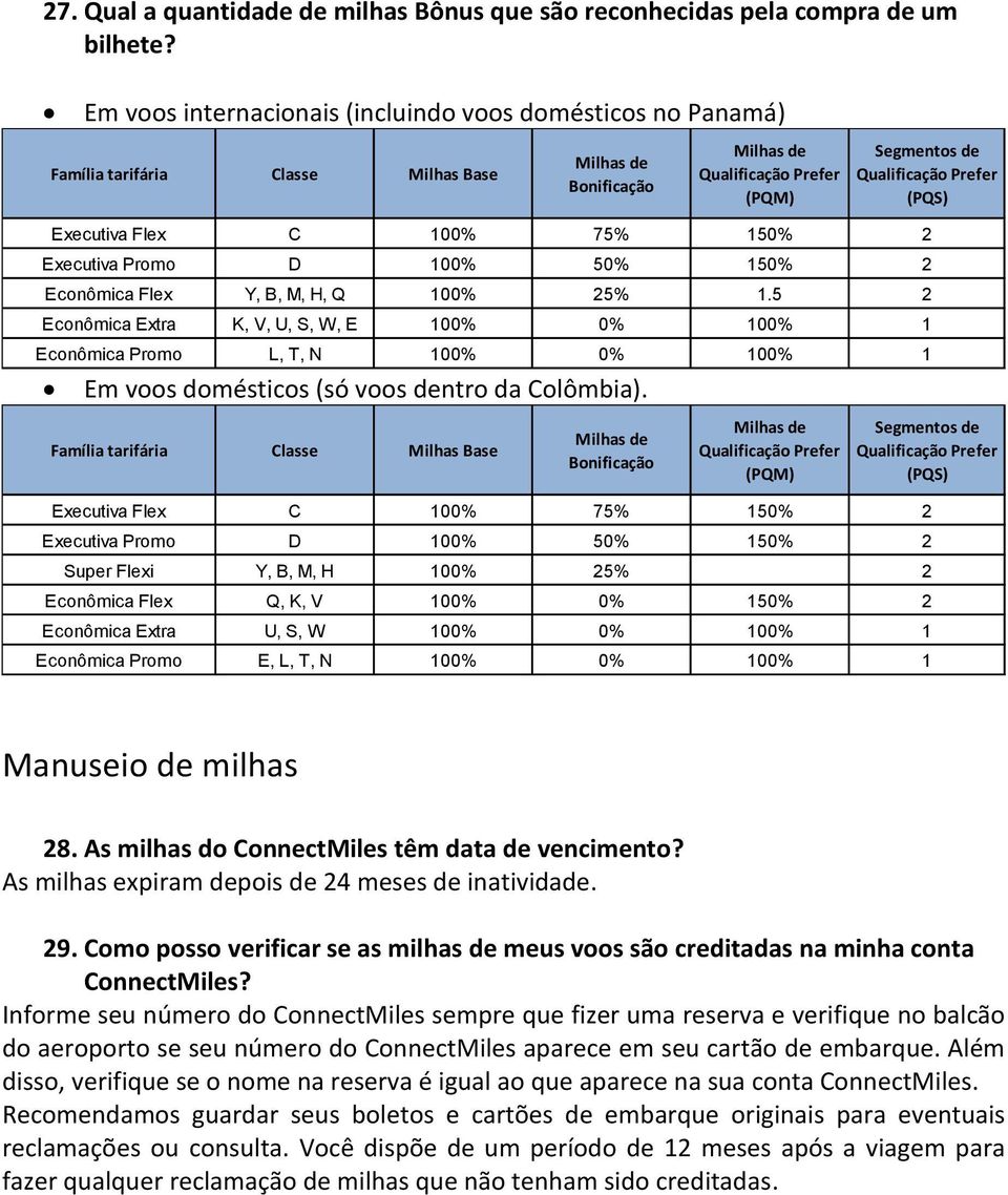 Executiva Flex C 100% 75% 150% 2 Executiva Promo D 100% 50% 150% 2 Econômica Flex Y, B, M, H, Q 100% 25% 1.