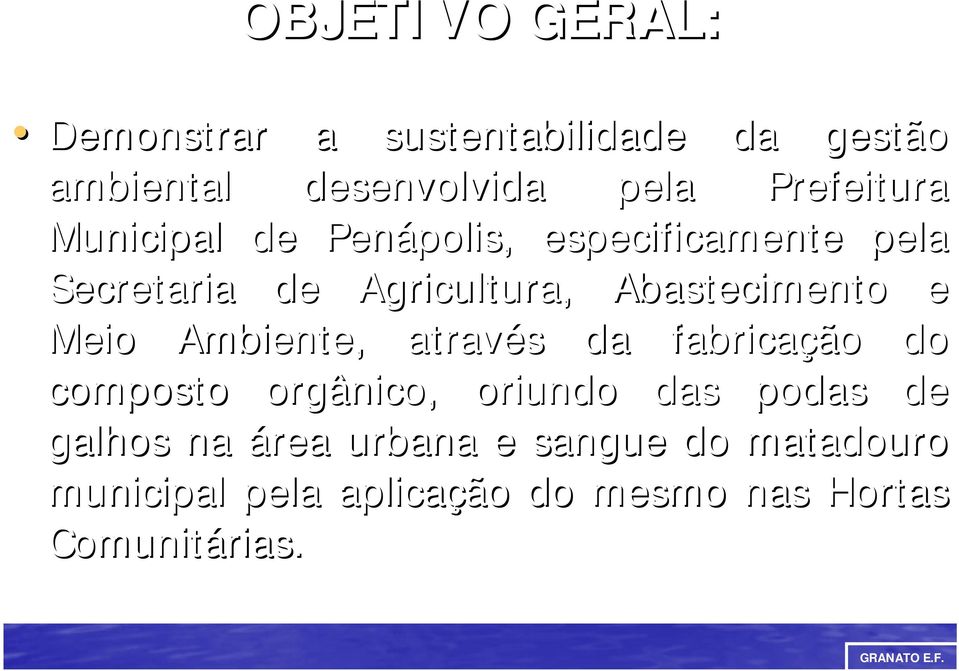 Abastecimento e Meio Ambiente, através da fabricação do composto orgânico, oriundo das