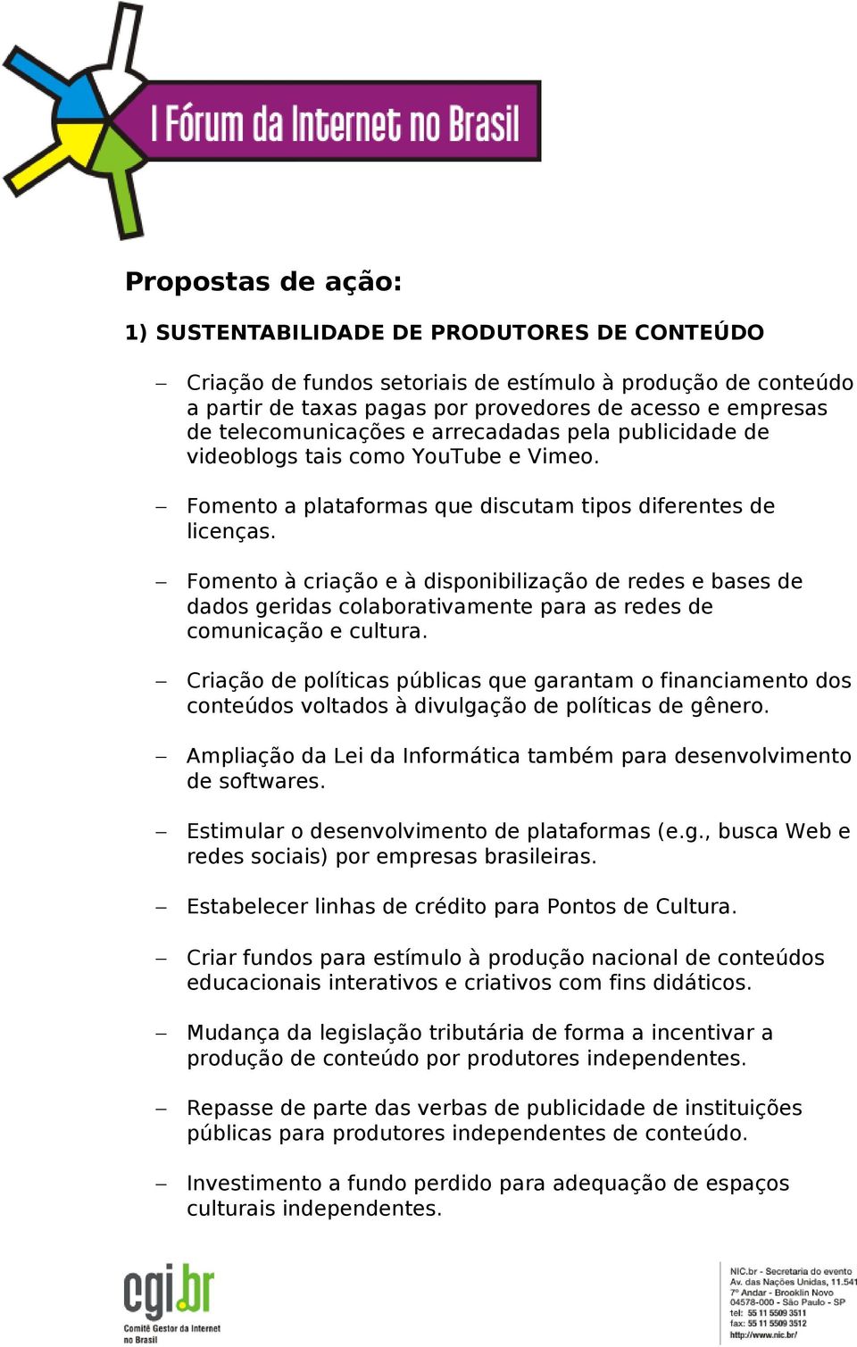 Fomento à criação e à disponibilização de redes e bases de dados geridas colaborativamente para as redes de comunicação e cultura.