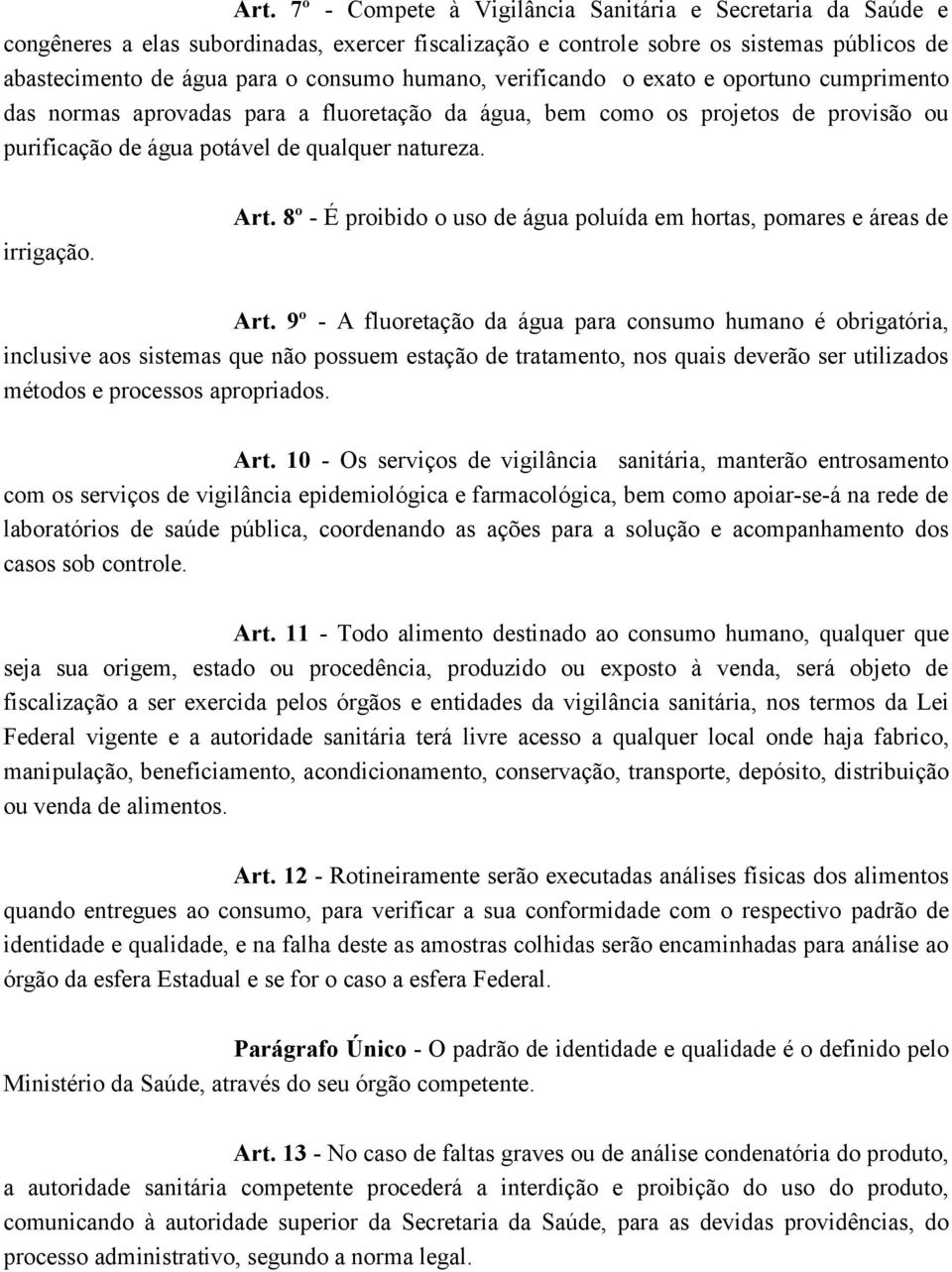 Art. 8º - É proibido o uso de água poluída em hortas, pomares e áreas de Art.