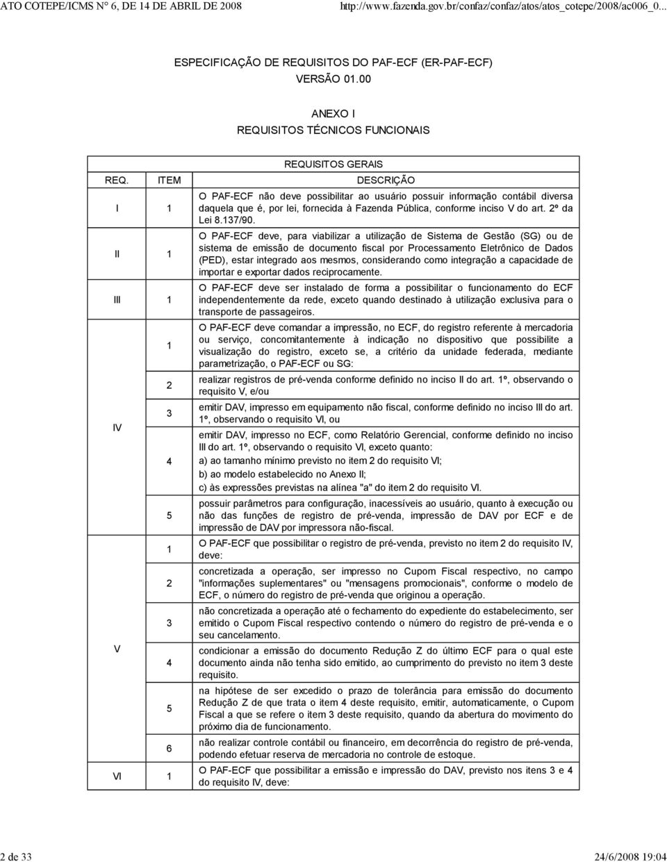 conforme inciso V do art. 2º da Lei 8.137/90.