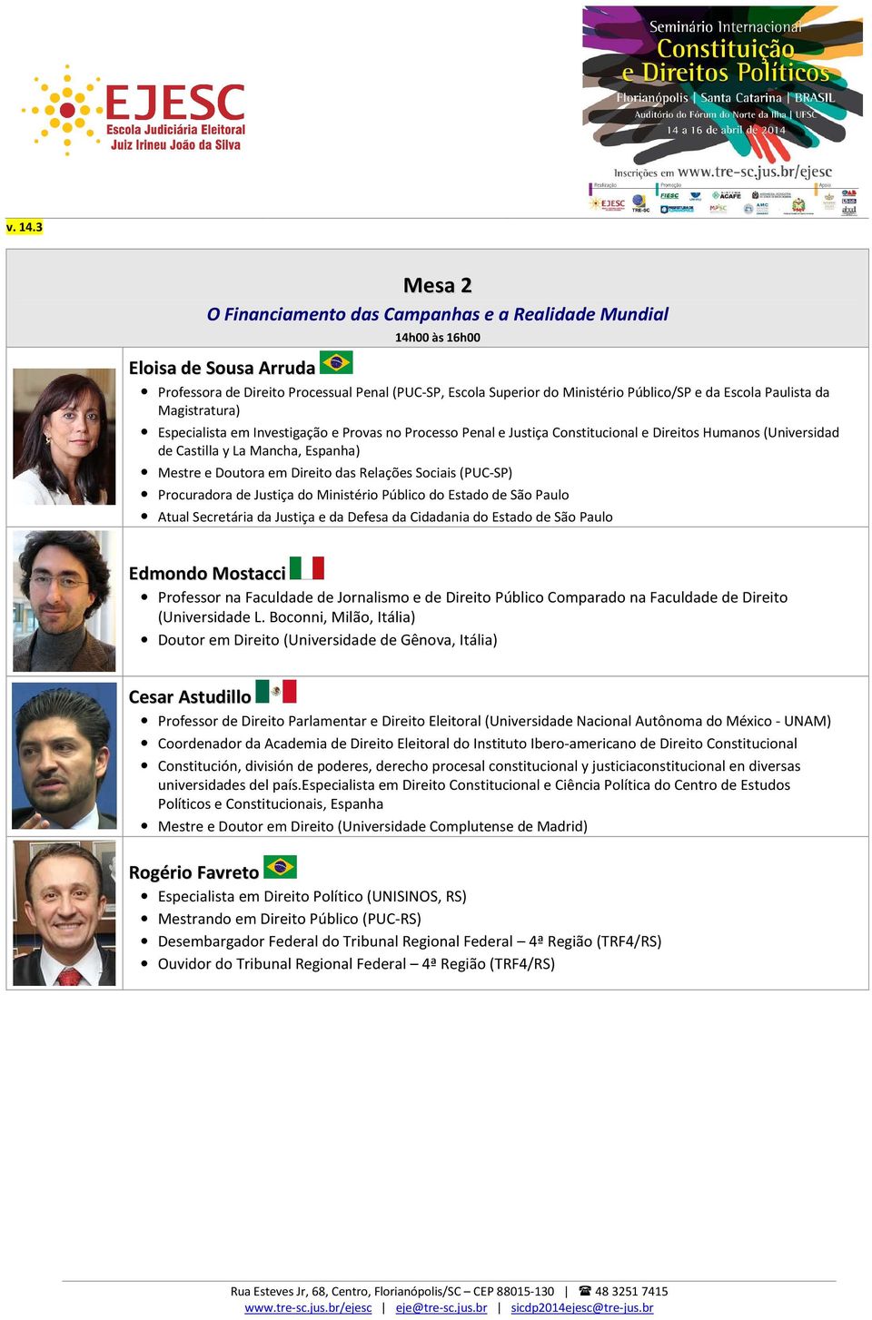 Direito das Relações Sociais (PUC-SP) Procuradora de Justiça do Ministério Público do Estado de São Paulo Atual Secretária da Justiça e da Defesa da Cidadania do Estado de São Paulo Edmondo Mostacci