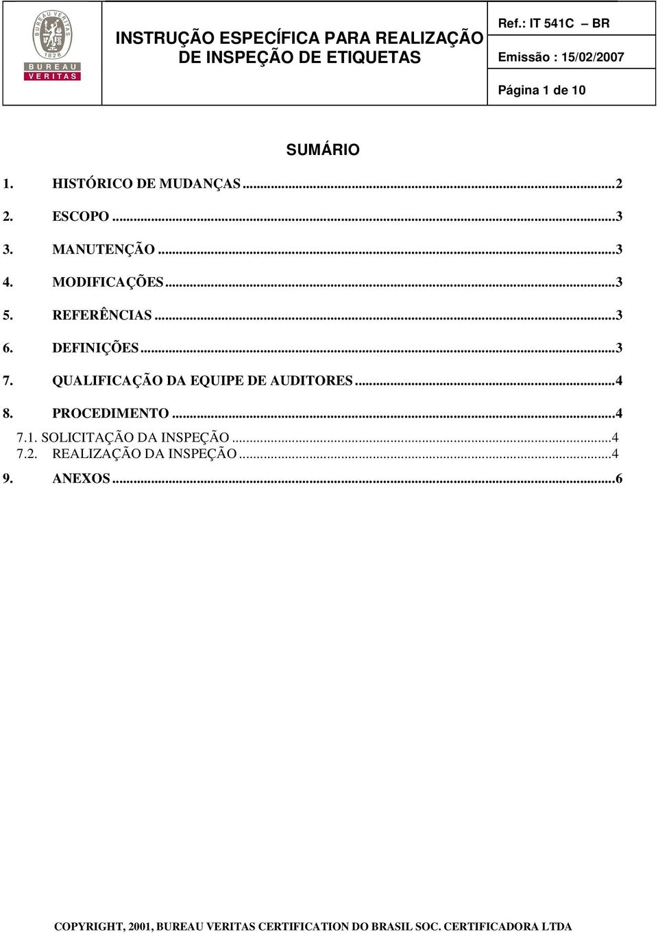 ..3 7. QUALIFICAÇÃO DA EQUIPE DE AUDITORES...4 8. PROCEDIMENTO...4 7.1.