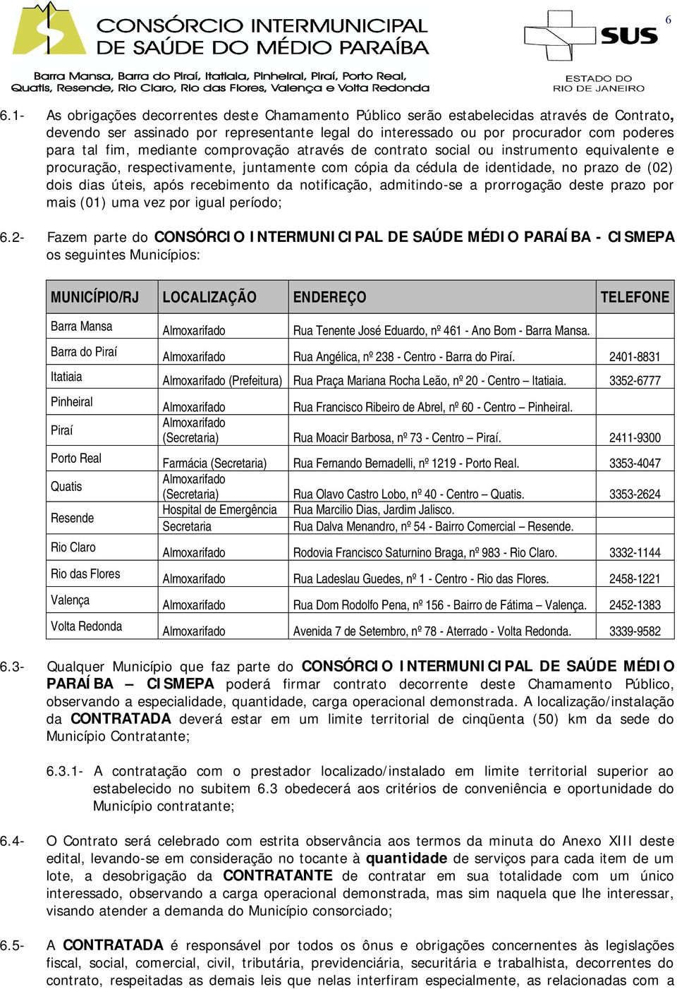 recebimento da notificação, admitindo-se a prorrogação deste prazo por mais (01) uma vez por igual período; 6.